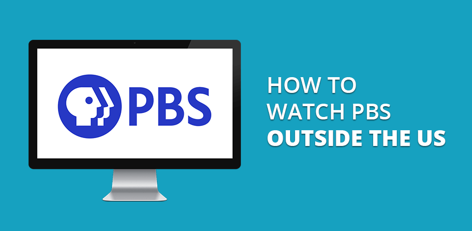 How to Watch PBS Outside the US in 2025?