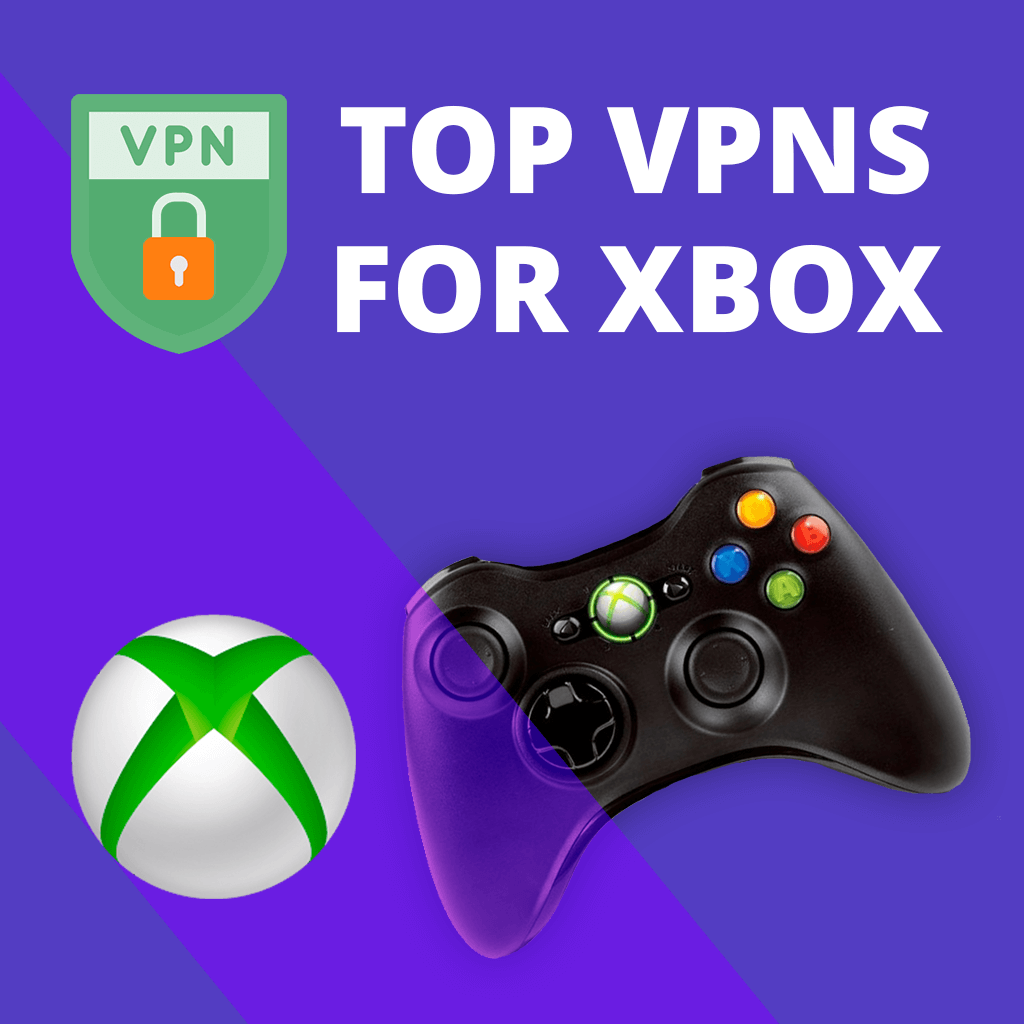 Best VPN for Xbox Series X / S / One / 360