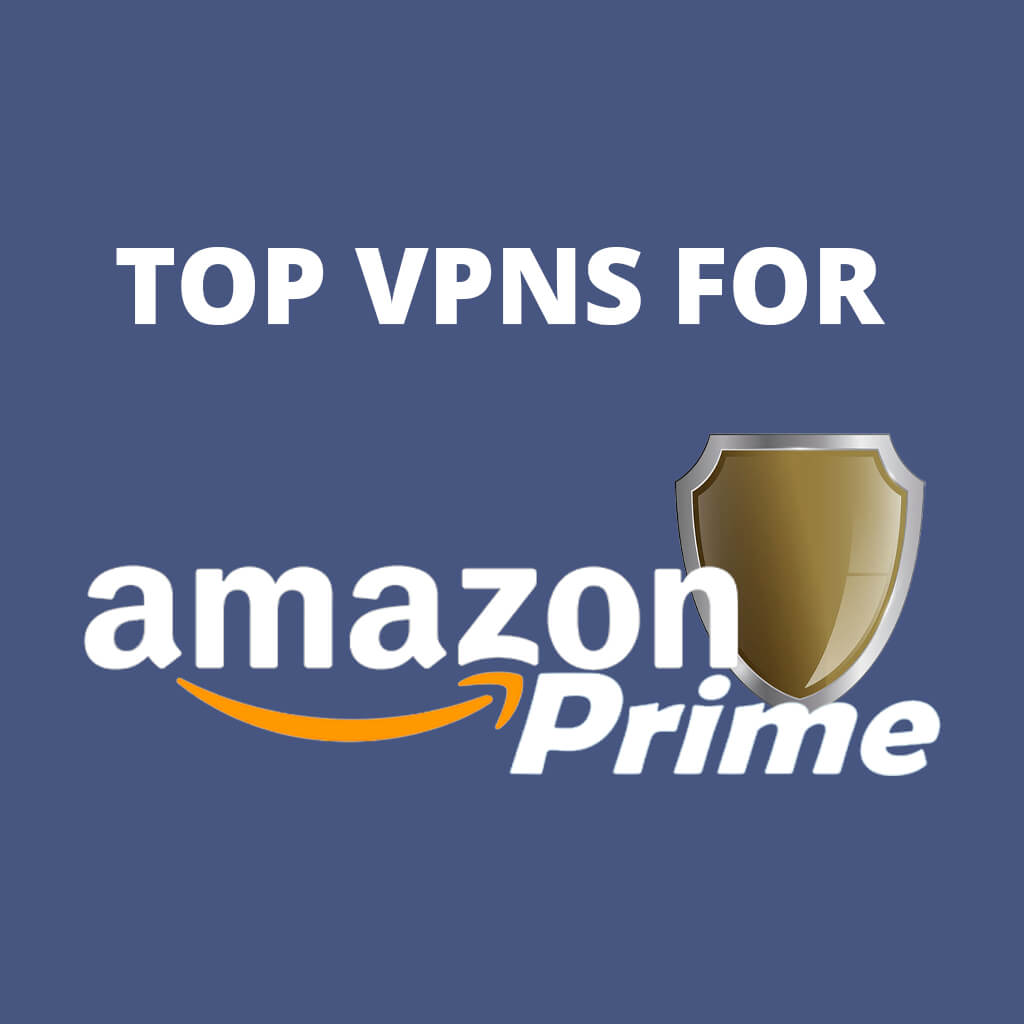 Best VPNs for  Prime Video in 2024